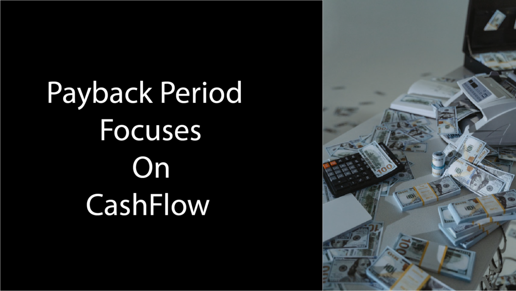 Paypack Period Focuses on cashflow